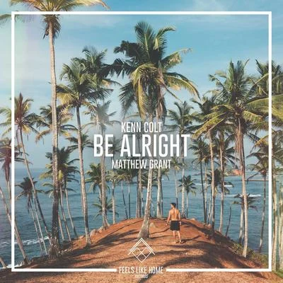 Be Alright 专辑 Matthew Grant/Kenn Colt/Maciel