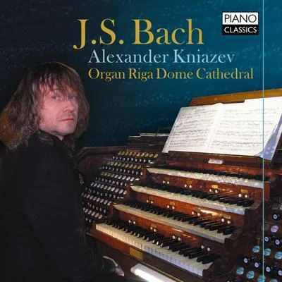 J. S. Bach: Organ Works 專輯 Alexander Kniazev