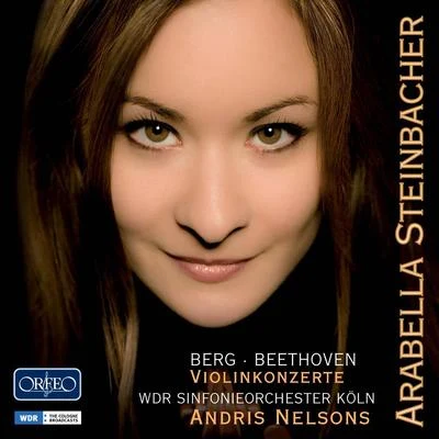 BERG, A.: Violin ConcertoBEETHOVEN, L. van: Violin Concerto, Op. 61 (Steinbacher, Cologne Radio Symphony, A. Nelsons) 专辑 Arabella Steinbacher/Munich Radio Orchestra/Pinchas Steinberg