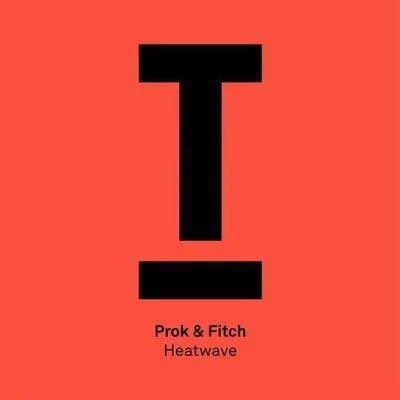 PROK & FITCH Heatwave