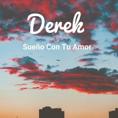 Sueño Con Tu Amor 專輯 Derek