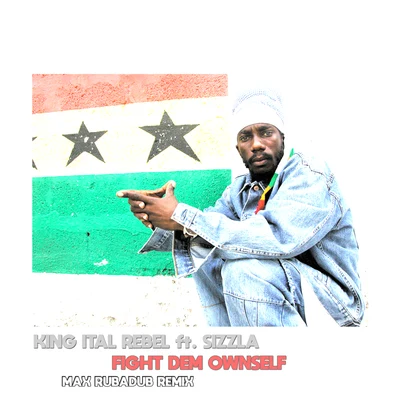 Fight Dem Ownself (Max Rubadub Remix) 專輯 King Ital Rebel