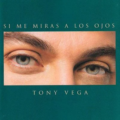 Si Me Miras a los Ojos 專輯 Tony Vega