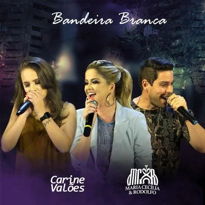 Bandeira Branca (Ao Vivo) 專輯 Maria Cecilia e Rodolfo/Gustavo Mioto