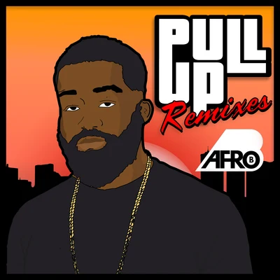 Pull Up (Remixes) 專輯 Afro B/Ibbe