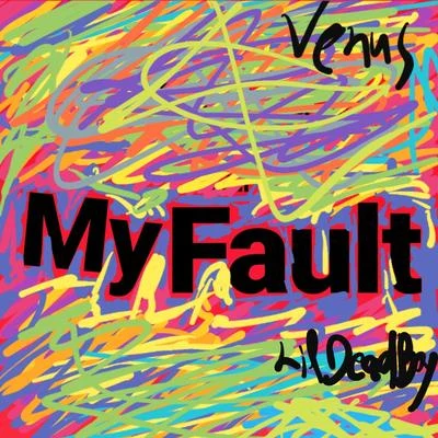 My Fault 專輯 Venus (林沚羿)/Psique/Tera/2.0/F13