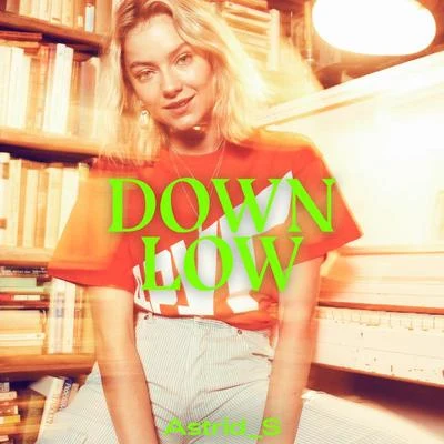 Down Low (Clean Version) 专辑 Astrid S