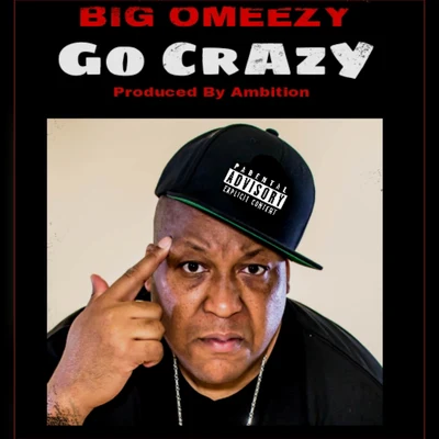 Go Crazy 专辑 Big Omeezy