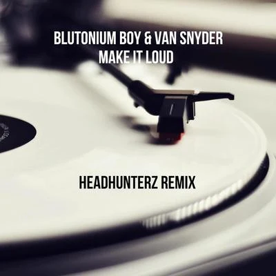 Van Snyder Make It Loud (Headhunterz Remix)