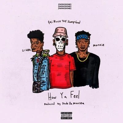 How Ya Feel (Feat. Montie & Ski Mask The Slump God) 專輯 Lil HBK