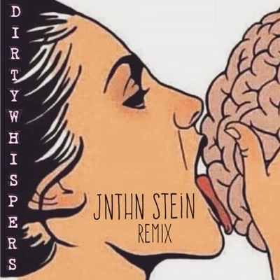 Dirty Whispers (JNTHN STEIN Remix) 專輯 JNTHN STEIN