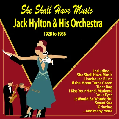 Jack Hylton And His Orchestra She Shall Have Music : 1928 To 1936