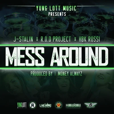 Mess Around (feat. J. Stalin, R.O.D. Project, Hbk Rossi) - Single 專輯 Yung Lott