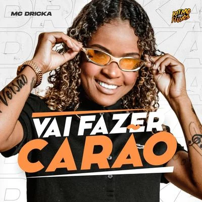 Mc Dricka Vai Fazer Carão