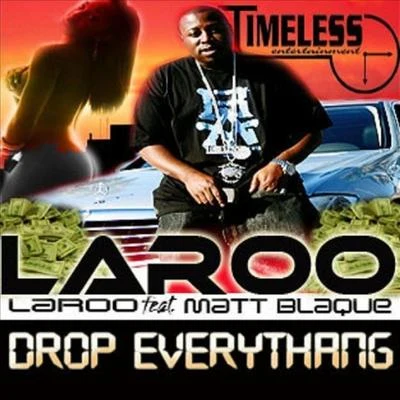 Drop Everythang (feat. Matt Blaque) 專輯 Laroo T.H.H.