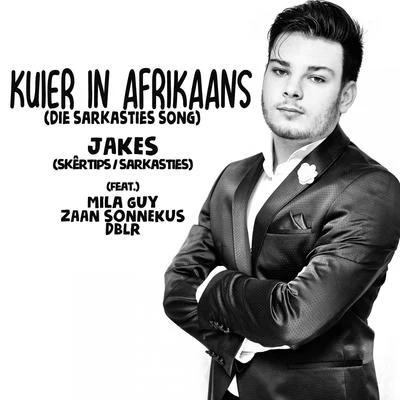 JakesT>I Kuier in Afrikaans (feat. Mila Guy, Zaan Sonnekus, DBLR & skêrtipssarkasties) [die sarkasties song]