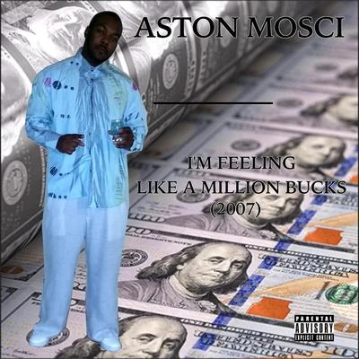 Im Feeling Like a Million Bucks 專輯 Aston Mosci/Kid Vicious