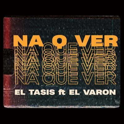 Na Que Ver 专辑 El Tasis/El Taiger