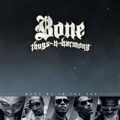 Meet Me In The Sky 專輯 Bone thugs-n-harmony/Bizzy Bone/Layzie Bone