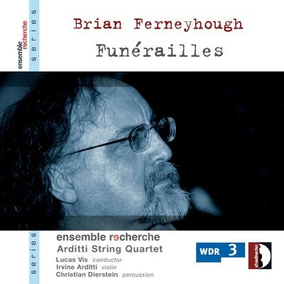 Brian Ferneyhough 专辑 Arditti String Quartet