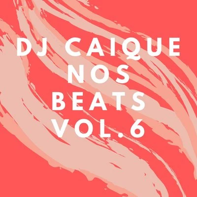 Nos Beats, Vol. 6 專輯 Dj Caique