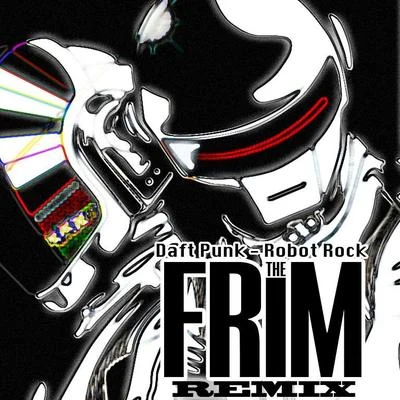 The FrimMessinian Robot Rock (The Frim Remix)