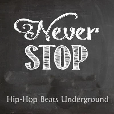 Never Stop 专辑 Hip-Hop Beats Underground