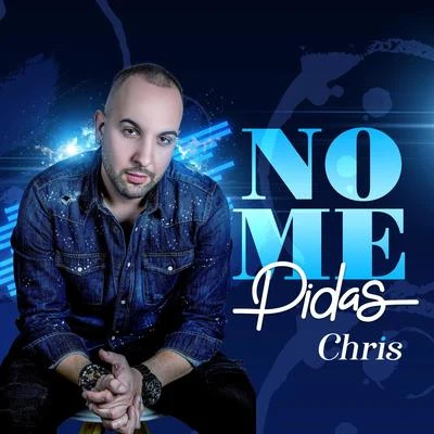 No Me Pidas 專輯 Chris