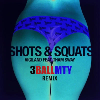 Shots & Squats (3BallMTY Remix) 专辑 Vigiland