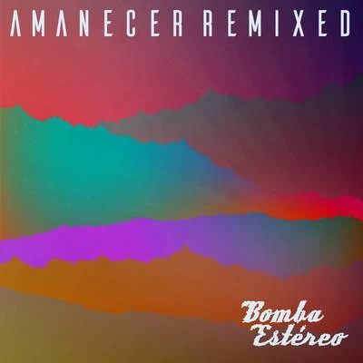 Amanecer (Remixed) 專輯 Bomba Estéreo