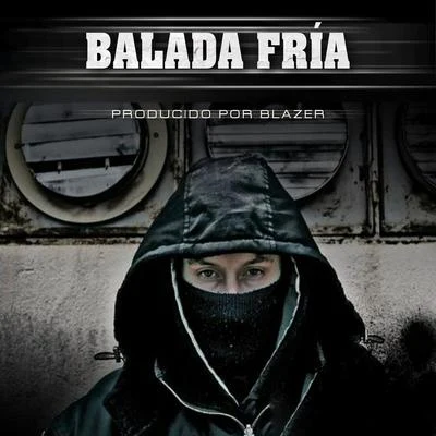 Balada Fría 專輯 Blazer/Seth Vogt , Goldillox/Neurodriver , Messy MC/Quadrant Beat, Goldillox/Freerange DJs