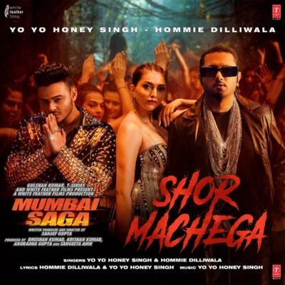 Shor Machega (From "Mumbai Saga") 專輯 Yo Yo Honey Singh/Various Artists/Neeti Mohan/Rekha Bhardwaj/Mohamed Irfan