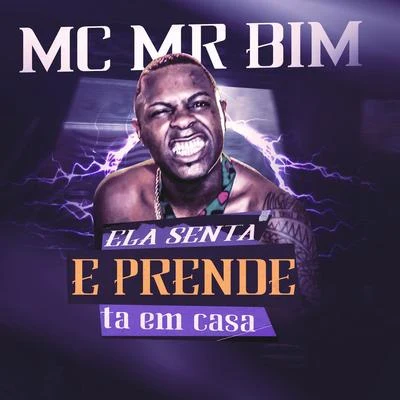 Ela Senta e Prende Ta em Casa 專輯 Mc MR Bim