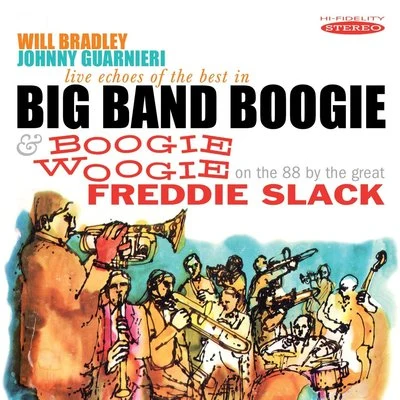 Live Echoes of the Best in Big Band BoogieBoogie Woogie (On the 88 by the Great Freddie Slack) 專輯 Freddie Slack/Ray McKinley/Will Bradley