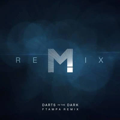 Darts In The Dark (FTampa Remix) 專輯 FTampa