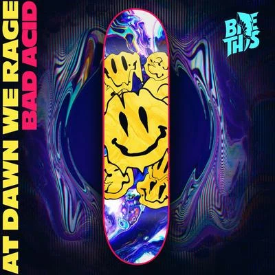 Bad Acid 专辑 At Dawn We Rage