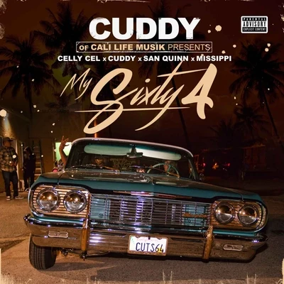 Cuddy My Sixty 4 (feat. Celly Cel, Cuddy, San Quinn & Missippi)