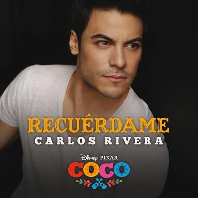 Carlos RiveraMelendi Recuérdame (De "Coco"Versión de Carlos Rivera)