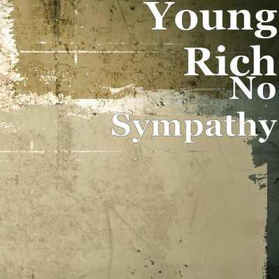 No Sympathy 专辑 Young Rich