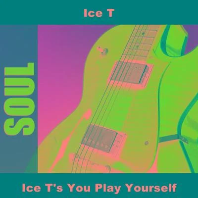 Ice Ts You Play Yourself 專輯 Ice T