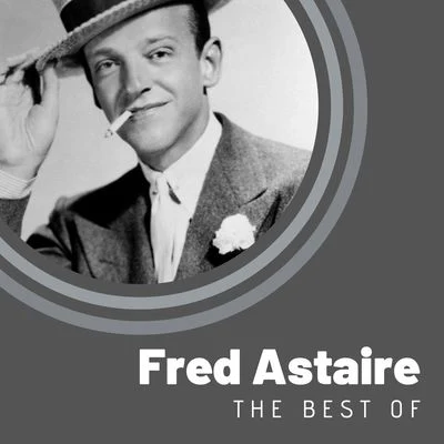 The Best of Fred Astaire 专辑 Fred Astaire