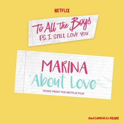 Marina and the Diamonds About Love (From The Netflix Film “To All The Boys: P.S. I Still Love You”)