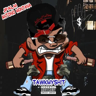 Tawk My Shit (feat. Antonio Montana) 专辑 Marvwon/Jpalm/Moe Dirdee