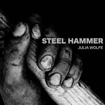 Steel Hammer 專輯 Julia Wolfe/Jonathan & Friends