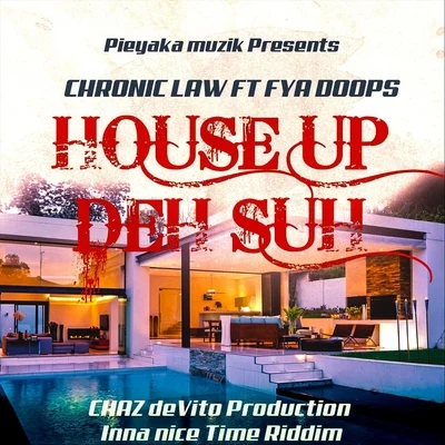 House up deh Suh (feat. Fya Doops & Chaz Devito) 专辑 Chronic Law/Lisa Hype