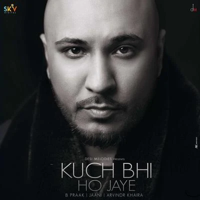 Kuch Bhi Ho Jaye 專輯 Gurnazar/B Praak