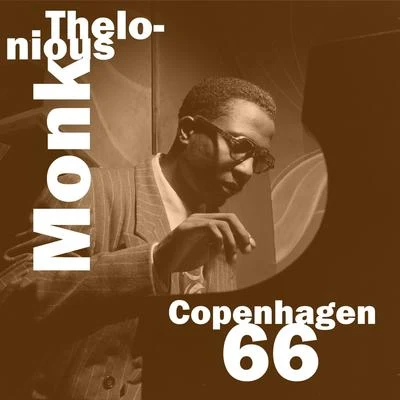 Copenhagen 66 (Live) 專輯 Thelonious Monk Quartet/Thelonious Monk Trio/Thelonious Monk Septet