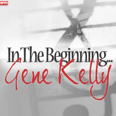 Gene Kelly In The Beginning...