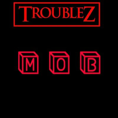 M O B 專輯 Troublez