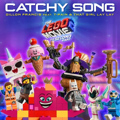 Catchy Song (feat. T-Pain & That Girl Lay Lay) [From The LEGO® Movie 2: The Second Part - Original Motion Picture Soundtrack] 專輯 Dillon Francis/Space Rangers/Sophie Powers